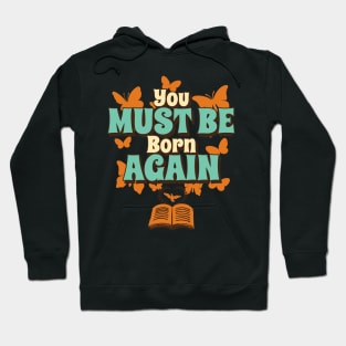 You must be born again funny design Hoodie